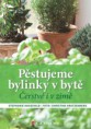 Pěstujeme bylinky v bytě: Čerstvé i v zimě - Stephanie Hauschild